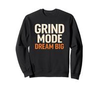 Grind Mode Dream Big Motivational Streetwear Graphic Sweatshirt
