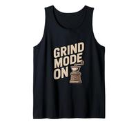 Grind Mode On Coffee Grinder Barista Motivation Tank Top