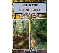 Grindelwald Hiking Guide 2025-2026: 111 (Trailwise: The 2025 Hiking Series)