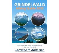 GRINDELWALD HIKING GUIDE 2025: Discover scenic Swiss hikes across the Bernese Oberland
