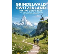 GRINDELWALD SWITZERLAND HIKING GUIDE 2026: HIGH-ALPINE DAY HIKES, CABLE CAR ACCESS TRAILS & SCENIC VIEWPOINTS: 90 (Pathfinder Travel And Adventure Guides)