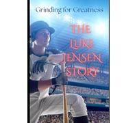 Grinding for Greatness: THE LUKE JENSEN STORY