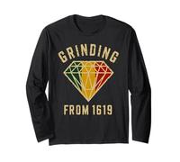 Grinding from 1619 Black History Month Proud Black History Long Sleeve T-Shirt
