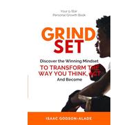 Grindset: Discover the Winning Mindset to Transform the Way You Think, Act, and Become