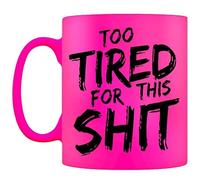 Grindstore Too Tired for This Shit Neon Mug Pink 12x9.5cm