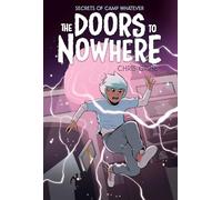 Grine, Chris - Secrets of Camp Whatever Vol. 2: The Doors to Nowhere SC: The Doors to Nowhere: Volume 2 (SECRETS OF CAMP WHATEVER DOORS TO NOWHERE SC)