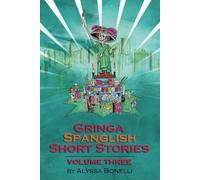 Gringa Spanglish Short Stories: Volume Three