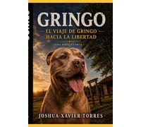 Gringo: El Viaje de Gringo hacia la Libertad
