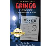 Gringo: My Life on the Edge As an International Fugitive