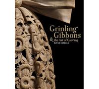 Grinling Gibbons and the Art of Carving