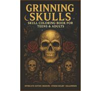 Grinning Skulls: Skull Coloring Book for Teens & Adults: Spooky, Gothic, and Intricate Skull Coloring Pages for Teens and Adults