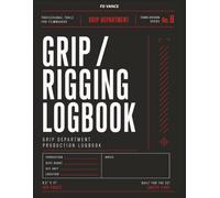 Grip / Rigging Logbook, No. 08: Rigging Setup, Grip Equipment Tracking, Safety Notes & Production Workflow Journal for Film and Television Productions (Frame Division Series)