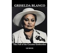 GRISELDA BLANCO: The Fall of the Cocaine Godmother
