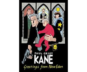 Grist, Paul - Kane Volume 1: Greetings From New Eden