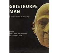 Gristhorpe Man.: A Life and Death in the Bronze Age