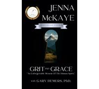 GRIT and GRACE: An Unforgettable Memoir Of The Human Spirit