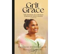 Grit and Grace: The Journey Of A Woman Forged By God's Hands
