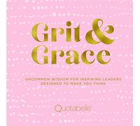 Grit and Grace: Uncommon Wisdom for Inspiring Leaders Designed to Make You Think (2) (Everyday Inspiration)