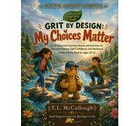 Grit by Design: My Choices Matter: Social Emotional Learning Stories and Activities for Decision Making, Self-Confidence, and Resilience A Kids Activity Book for Ages 10-12