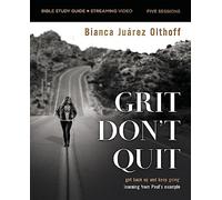 Grit Don't Quit Bible Study Guide plus Streaming Video: Get Back Up and Keep Going - Learning from Paul’s Example