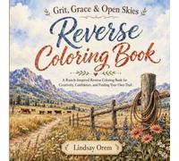 Grit, Grace and Open Skies: A Ranch-Inspired Reverse Coloring Book