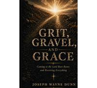 Grit, Gravel, and Grace: Behind the Walls Edition: A Self-Guided Bible Study for Those Awaiting Trial, Incarcerated, or Coming Home
