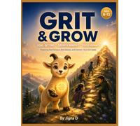 GRIT & GROW: Goal-Setting, Growth Mindset & Perseverance | A Fun, Interactive Guide for Kids Ages 8-13 Featuring Real Science, Real Stories, and ... Minds, Confident Hearts, and Bright Futures)