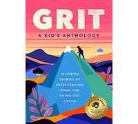Grit: Inspiring Stories for When the Going Gets Tough