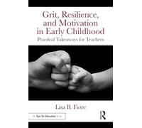 Grit, Resilience, and Motivation in Early Childhood: Practical Takeaways for Teachers