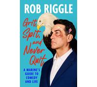 Grit, Spit, and Never Quit : A Marine's Guide to Comedy and Life