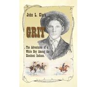 Grit: The Adventures of a White Boy Among the Shoshoni Indians