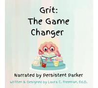 Grit: The Game Changer: Narrated by Persistent Parker (Brain Buddies)