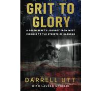 Grit to Glory: A Green Beret's Journey from West Virginia to the Streets of Baghdad