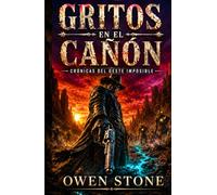 Gritos en el cañón: Un thriller de suspense, acción y misterio en el Salvaje Oeste (Crónicas del Oeste Imposible)