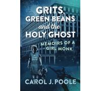 Grits, Green Beans and the Holy Ghost: Memoirs of a Girl Monk