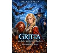 Gritta und das gestohlene Lachen: Eine magische Reise (Grittas magische Abenteuer)