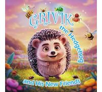 Grivik the Hedgehog and His New Friends (The Mirloo World)