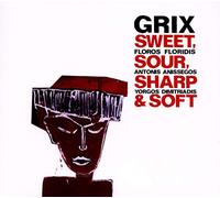 Grix - Sweet, Sour, Sharp & Soft