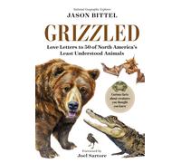 Grizzled : Love Letters to 50 of North America's Least Understood Animals