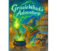 GrizzleWhick’s Adventure - A Coloring Storybook: A Magical Coloring Adventure by Echo Arcana Productions