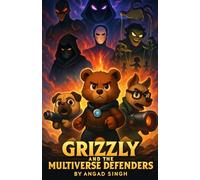 Grizzly and the Multiverse Defenders: A Middle-Grade Sci-Fi Adventure