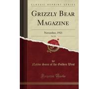 Grizzly Bear Magazine, Vol. 30 (Classic Reprint): November, 1921: November, 1921 (Classic Reprint)