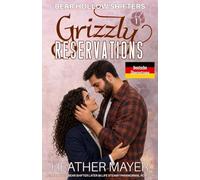 Grizzly Reservations Deutsche Übersetzung: A Small Town Bear Shifter Later in Life Steamy Paranormal Rom-Com (Bear Hollow Shifters Deutsche Übersetzung)