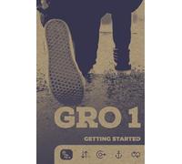 GRO 1: Getting Started (Gro - A Discipleship Series For Growing Your Faith)