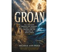 GROAN: ALL CREATION GROANS UNDER THE CURSE-EAGERLY WAITING THE RETURN OF JESUS CHRIST