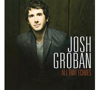 Groban, Josh - All That Echoes