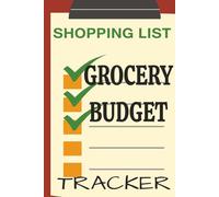 Grocery Budget Tracker Shopping List: Book for Family Food Planning Weekly Meal Prep Notebook Bill Budget Debt Expense Financial Tracker Journal |6 X 9 Inches 110 Pages|