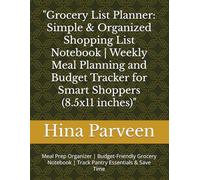 "Grocery List Planner: Simple & Organized Shopping List Notebook | Weekly Meal Planning and Budget Tracker for Smart Shoppers (8.5x11 inches)": Meal ... | Track Pantry Essentials & Save Time
