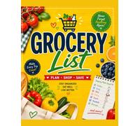 Grocery List: Shopping List Planner & Grocery Organizer Notebook: A Simple Grocery List Book for Meal Planning, Weekly Shopping, Pantry Inventory, and Smart Budgeting