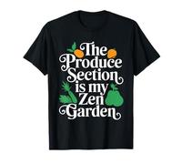 Grocery Shopping Food The Produce Section is My Zen Garden T-Shirt